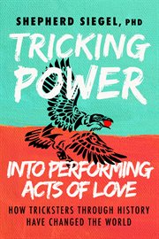 Tricking power into performing acts of love. How Tricksters Through History Have Changed the World cover image