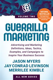 Guerrilla marketing, volume 2. Advertising and Marketing Definitions, Ideas, Tactics, Examples, and Campaigns to Inspire Your Busin cover image
