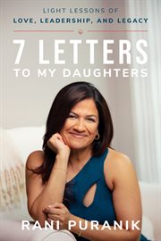 7 Letters to My Daughters : Light Lessons of Love, Leadership, and Legacy cover image