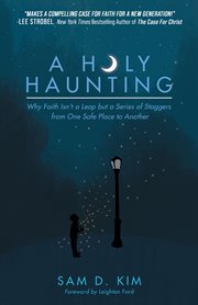 HOLY HAUNTING : why faith isn't a leap but a series of staggers from one safe place to another cover image