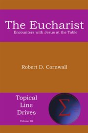 The eucharist. Encounters with Jesus at the Table cover image