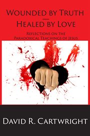 Wounded by truth. Healed by Love cover image
