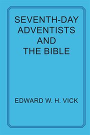Seventh-day Adventists and the Bible : does inspiration establish authority? an issue and a case study cover image