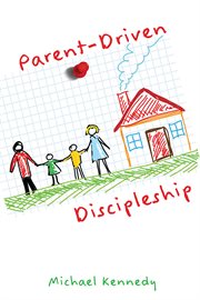 Parent-driven discipleship cover image