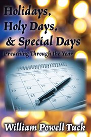 Holidays, holy days, and special days. Preaching Through the Year cover image