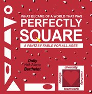 Perfectly square. A Fantasy Fable for All Ages cover image
