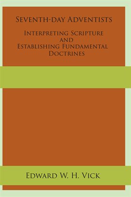 Cover image for Seventh-day Adventists Interpreting Scripture and Establishing Fundamental Doctrines