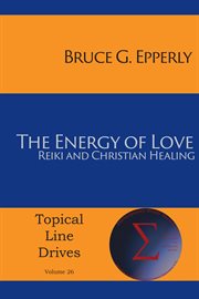 The energy of love. Reiki and Christian Healing cover image