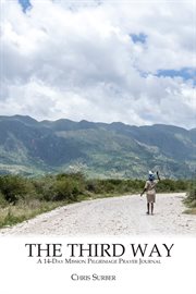 The third way. A 14-Day Mission Pilgrimage Prayer Journal cover image