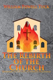 The rebirth of the church. Responding to the Call to Christian Discipleship cover image