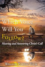 Which voice will you follow. Hearing and Answering Christ's Call cover image