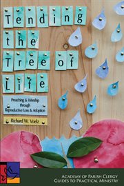Tending the tree of life : preaching and worship through reproductive loss and adoption cover image