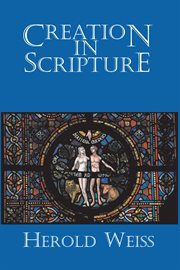 Creation in scripture : a survey of all the evidence cover image