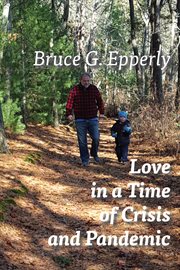 Love in a time of crisis and pandemic. Messages for Our Children and Grandchildren cover image