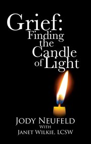 Grief. Finding the Candle of Light cover image