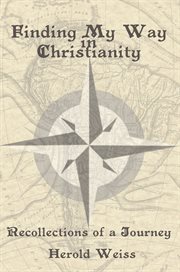 Finding my way in Christianity : recollections of a journey cover image