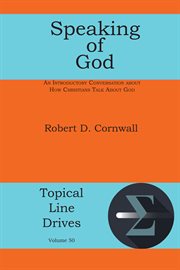 Speaking of god : An Introductory Conversation about How Christians Talk About God cover image