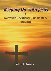 Keeping Up With Jesus : A Narrative Devotional Commentary on Mark cover image