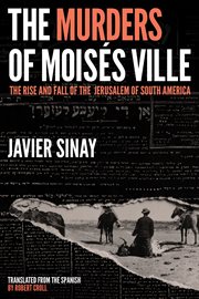 The Murders of Moisés Ville : The Rise and Fall of the Jerusalem of South America cover image