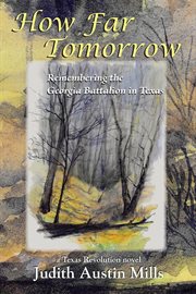 How far tomorrow. Remembering the Georgia Battalion in Texas cover image