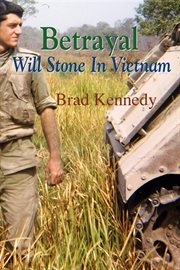 Betrayal. Will Stone in Vietnam cover image