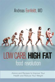 Low Carb, High Fat Food Revolution Low Carb, High Fat Food Revolution