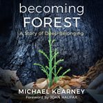 Becoming Forest : a story of deep belonging cover image