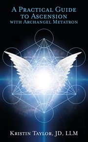A practical guide to ascension with archangel metatron cover image