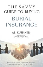 The savvy guide to buying burial insurance cover image