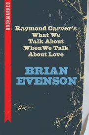 Raymond Carver's What we talk about when we talk about love : bookmarked cover image