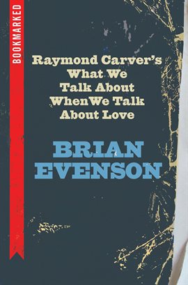 Cover image for Raymond Carver's What We Talk About When We Talk About Love