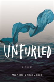 Unfurled : a novel cover image