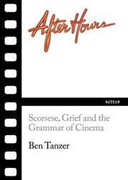 After Hours : Scorsese, Grief and the Grammar of Cinema cover image