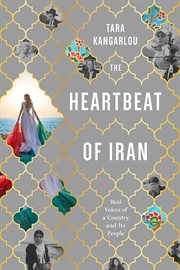 The heartbeat of Iran : real voices of a country and its people cover image