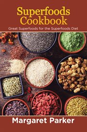 Superfoods cookbook. Great Superfoods for the Superfoods Diet cover image