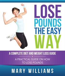 Cover image for Lose Pounds the Easy Way: A Complete Diet and Weight Loss Guide