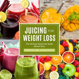 Umschlagbild für Juicing For Weight Loss: The Ultimate Boxed Set Guide (Speedy Boxed Sets)
