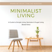 Minimalist living: a guide to simple living, declutter & frugal living cover image