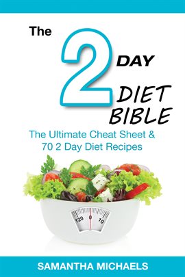 Cover image for 2 Day Diet Bible: The Ultimate Cheat Sheet & 70 2 Day Diet Recipes