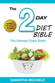 2 day diet: diet part time but full time results : the ultimate 5:2 step by step cheat sheet on how to lose weight & sustain it now revealed! cover image