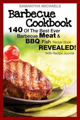 Cover image for Barbecue Cookbook: 140 Of The Best Ever Barbecue Meat & BBQ Fish Recipes Book...Revealed!
