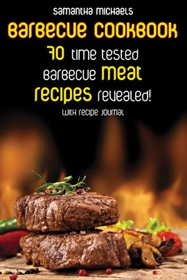 Cover image for Barbecue Cookbook: 70 Time Tested Barbecue Meat Recipes Revealed! (with Recipe Journal)