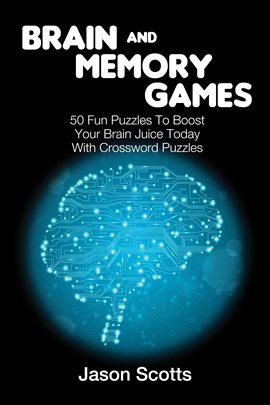 Cover image for Brain and Memory Games: 50 Fun Puzzles to Boost Your Brain Juice Today (With Crossword Puzzles)
