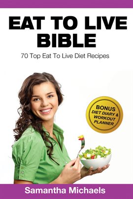 Umschlagbild für Eat To Live Diet: Top 70 Recipes (with Diet Diary & Workout Journal)
