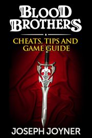 Blood brothers. Cheats, Tips and Game Guide cover image