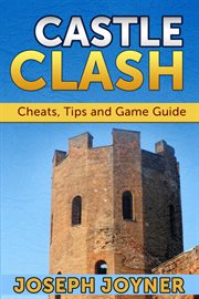 Castle clash. Cheats, Tips and Game Guide cover image