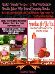 Best blender recipes for the nutribullet & breville juicer with pound dropping results + smoothie.... Smoothie Food Poetry for the Smoothie cover image