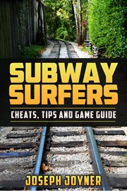 Subway surfers. Cheats, Tips and Game Guide cover image