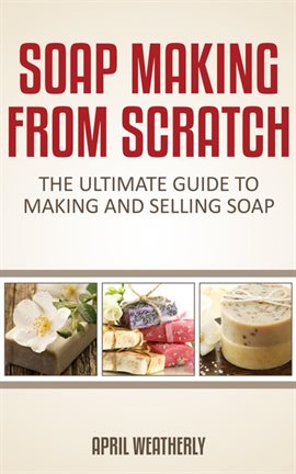 Cover image for Soap Making From Scratch