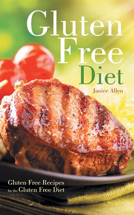 Cover image for Gluten Free Diet: Gluten Free Recipes for the Gluten Free Diet